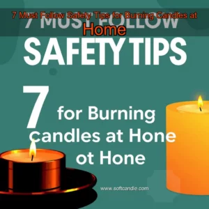 Read more about the article 7 Must  Follow Safety Tips for Burning Candles at Home