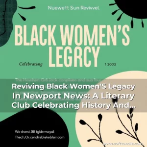 Read more about the article Reviving Black Women’S Legacy In Newport News: A Literary Club Celebrating History And Contributions Through Poetry And Storytelling!